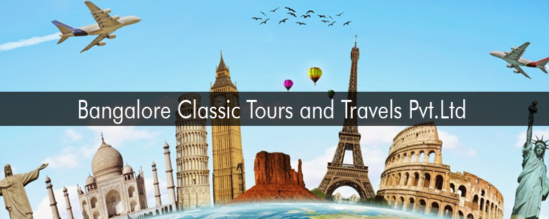 Bangalore Classic Tours and Travels Pvt.Ltd 